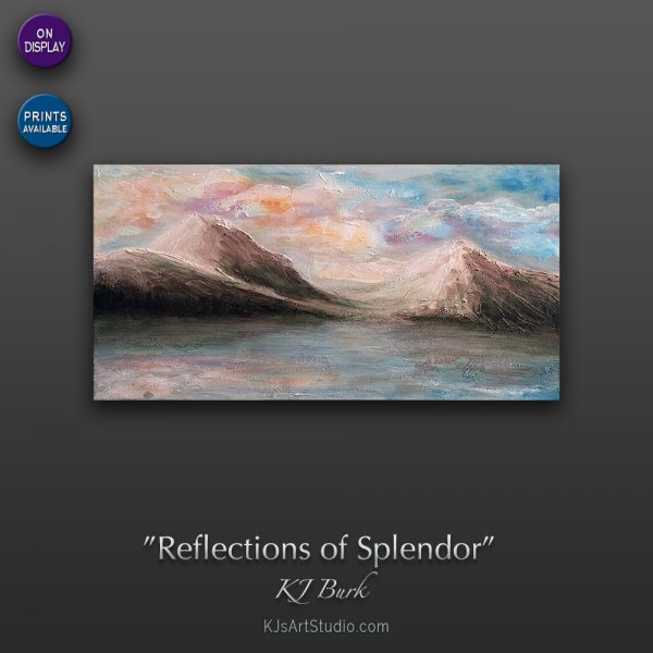 KJsArtStudio.com | REFLECTIONS OF SPLENDOR ~ Original Landscape Painting by KJ Burk