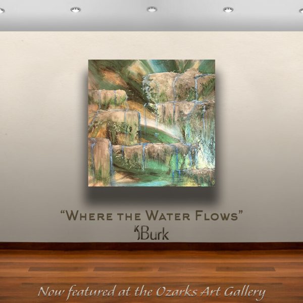KJ's Art Studio | Original Fine Art by Christian American Artist, KJ Burk - Where the Water Flows